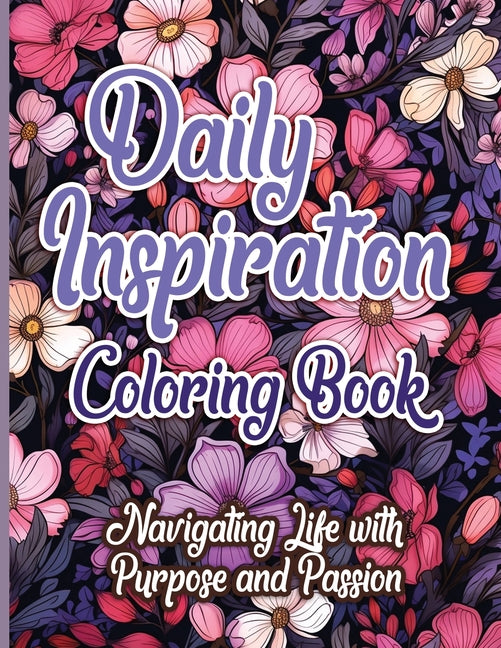 Daily Inspiration Coloring Book: Navigating Life with Purpose and Passion  - Corrections Bookstore