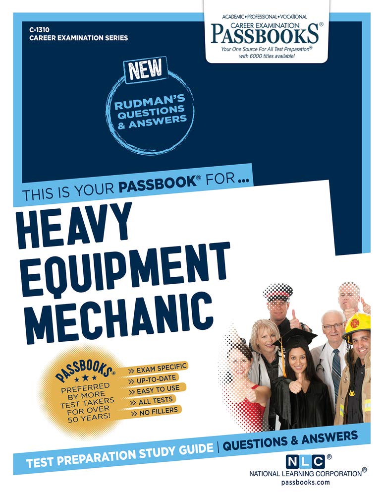 Heavy Equipment Mechanic (C-1310): Passbooks Study Guide (1310) (Career Examination Series)