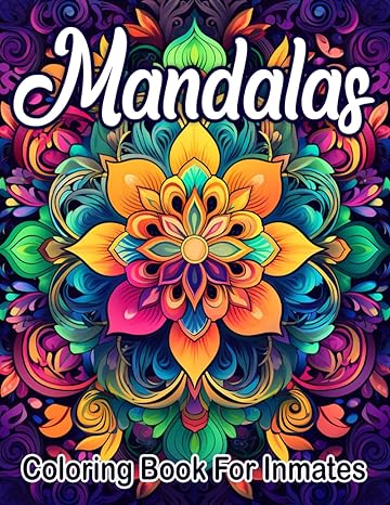 Mandala Coloring Book For Inmates: 70 Coloring Pages For Adults With Beautiful Stress Relieving Designs for Relaxation, Mindfulness, Gift For Men Women In Jail And Mandala Lovers - Corrections Bookstore