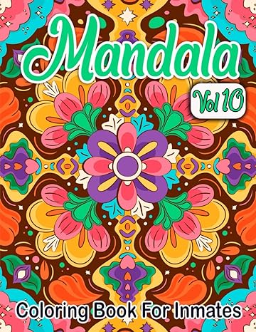 Mandala Coloring Book For Inmates Vol 10: 70 Coloring Pages For Adults With Beautiful Stress Relieving Designs for Relaxation, Mindfulness, Gift For Men Women In Jail And Mandala Lovers - Corrections Bookstore