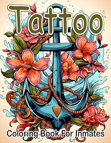 Tattoo Coloring Book For Inmates: 70 Coloring Pages For Adults With Beautiful Stress Relieving Designs for Relaxation, Mindfulness, Gift For Men Women In Jail And Tattoo Lovers - Corrections Bookstore