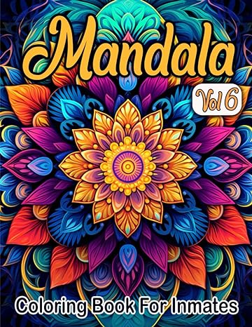 Mandala Coloring Book For Inmates Vol 6: 70 Coloring Pages For Adults With Beautiful Stress Relieving Designs for Relaxation, Mindfulness, Gift For Men Women In Jail And Mandala Lovers - Corrections Bookstore