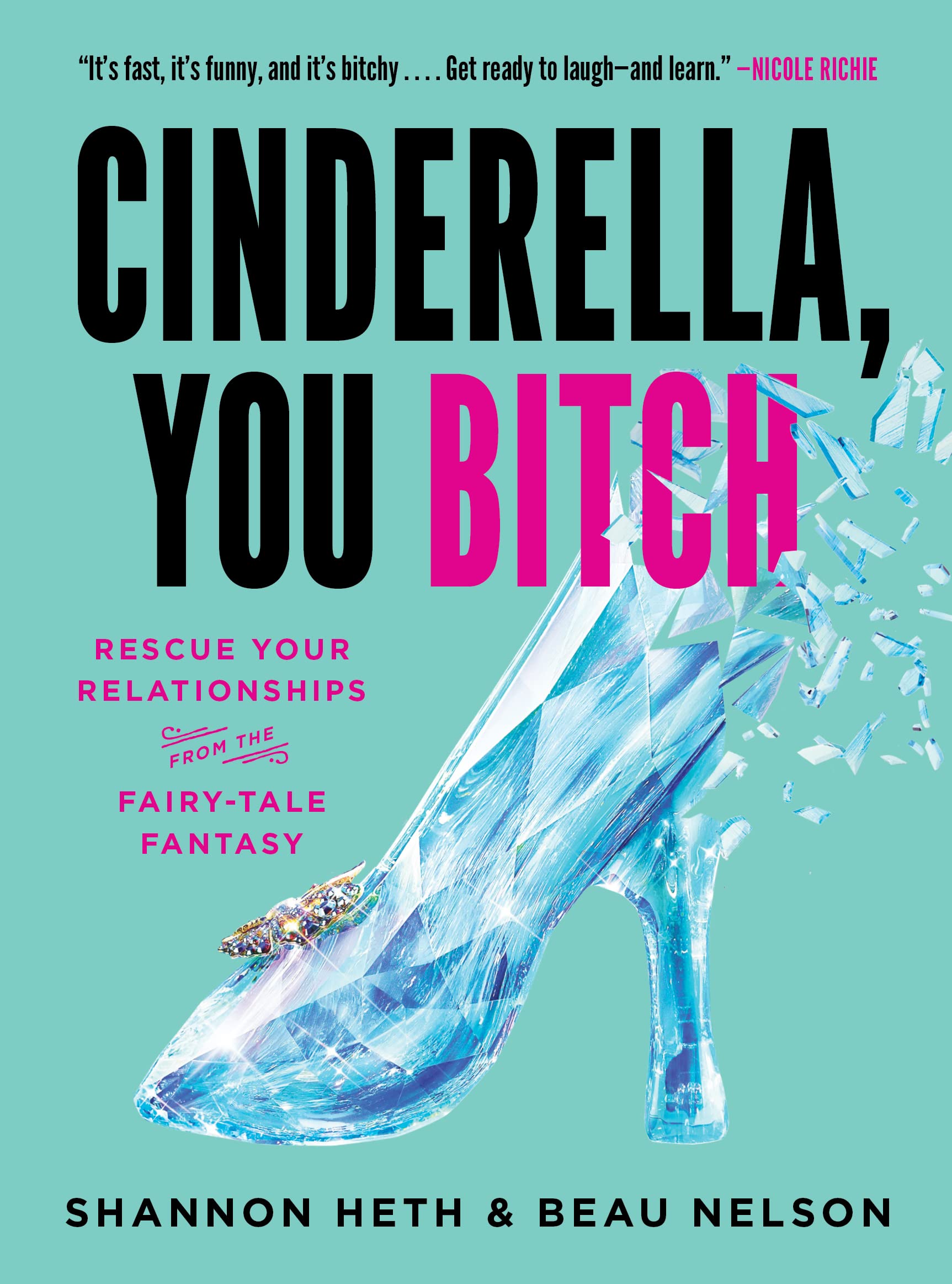 Cinderella, You Bitch: Rescue Your Relationships from the Fairy-Tale Fantasy - Corrections Bookstore