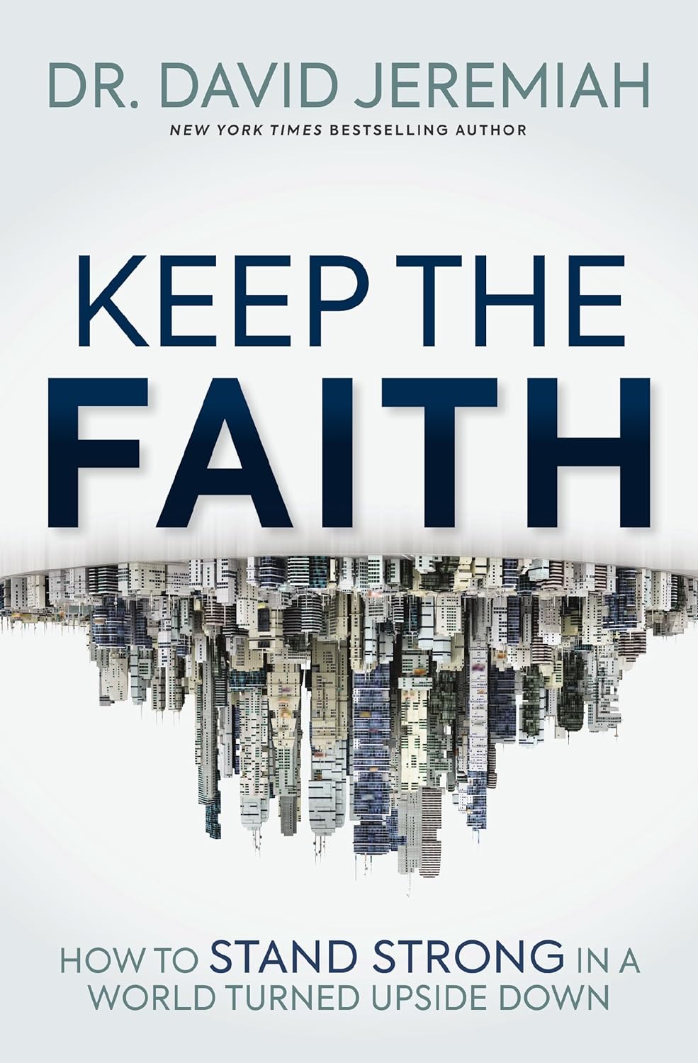 Keep the Faith - How to Stand Strong in a World Turned Upside-Down - Corrections Bookstore