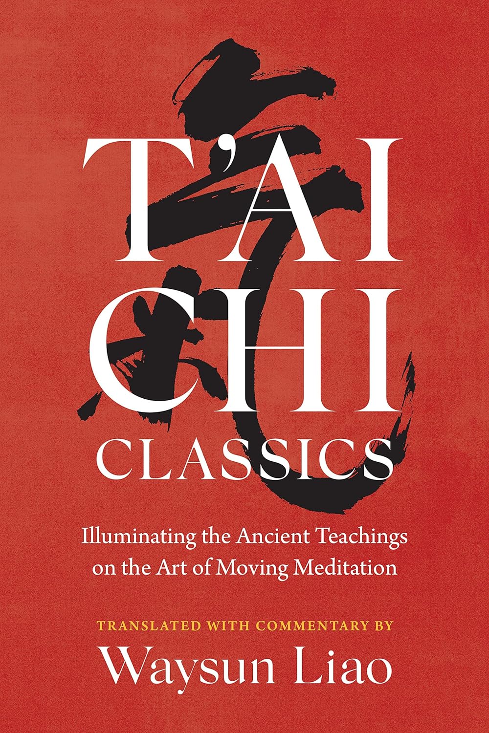 T'Ai Chi Classics Illuminating the Ancient Teachings on the Art of Moving Meditation (Shambhala Classics) - Corrections Bookstore