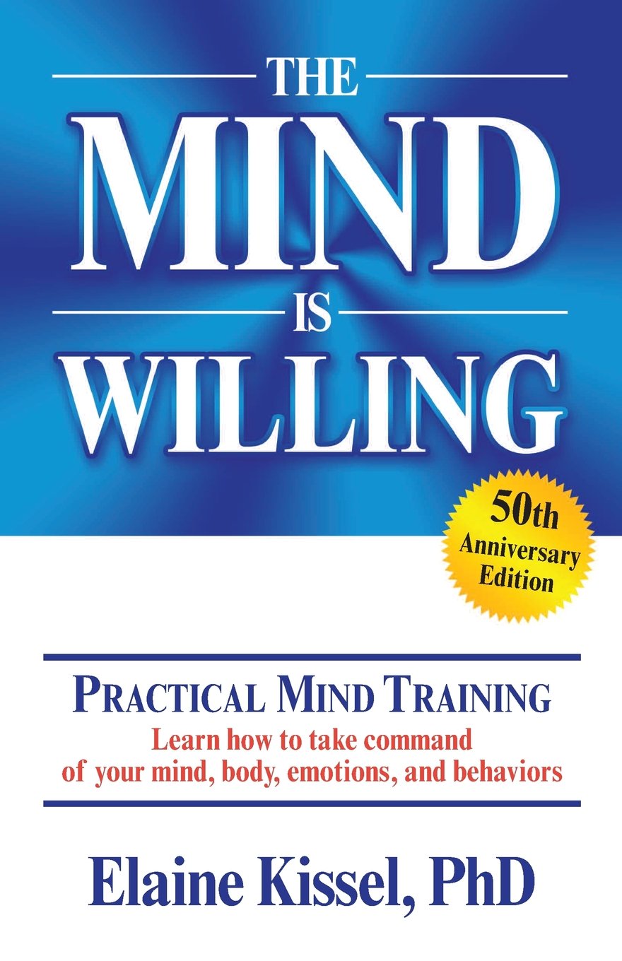 The Mind Is Willing - Mind Mastery the Natural Way by Kissel Ph. D., Elaine - Corrections Bookstore