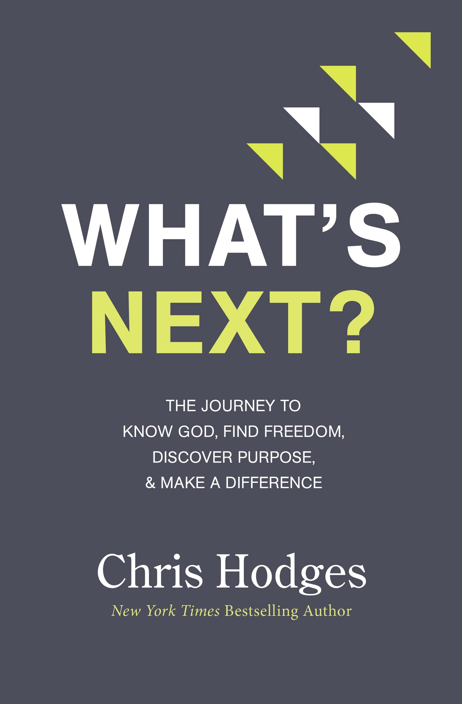 What's Next?: The Journey to Know God, Find Freedom, Discover Purpose, and Make a Difference - MO Corrections Bookstore