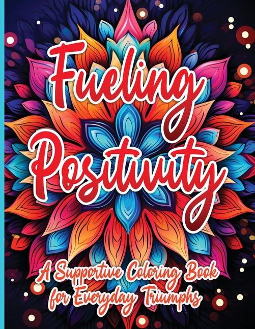 Fueling Positivity: A Supportive Coloring Book for Everyday Triumphs  - Corrections Bookstore