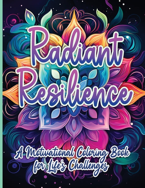 Radiant Resilience: A Motivational Coloring Book for Life's Challenges  - Corrections Bookstore