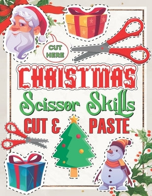 Christmas Scissor Skills Cut and Paste: Activity Book for kids, Ages 3-5, Pictures Coloring and Cutting Practice Preschool Workbook by Cobbs, Jessica