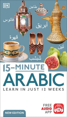 15-Minute Arabic: Learn in Just 12 Weeks by DK