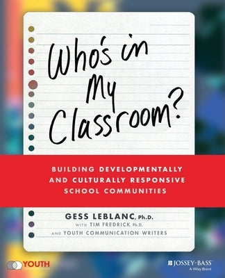 Who's in My Classroom?: Building Developmentally and Culturally Responsive School Communities by LeBlanc, Gess