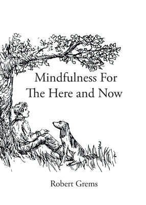 Mindfulness For The Here and Now by Grems, Robert