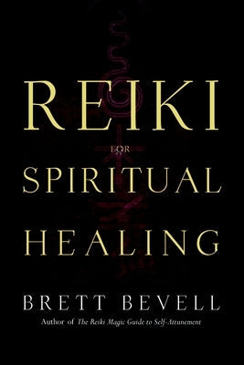 Reiki for Spiritual Healing by Bevell, Brett