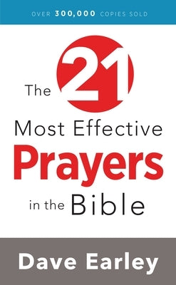 The 21 Most Effective Prayers in the Bible by Earley, Dave - Corrections Bookstore