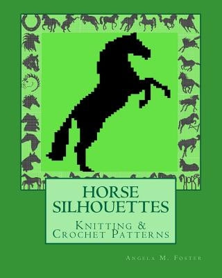 HORSE SILHOUETTES Knitting & Crochet Patterns by Foster, Angela M.