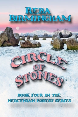 Circle of Stones: Book Four in the Hercynian Forest Series by Birmingham, Reba