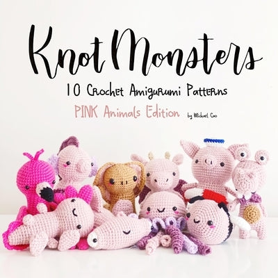 KnotMonsters: cute kawaii amigurumi crochet patterns pink edition by Aquino, Sushi