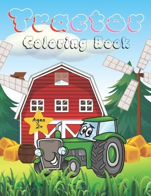 Tractor coloring book: Tractor coloring book: 36 Images For Beginners Learning How To Color: Ages 2-4, 8.5 x 11 Inches (21.59 x 27.94 cm) Pap by Paperback, Coloring Book