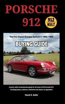 Porsche 912 Buying Guide: Early 912 1965-1969 by Goltz, Horst E.