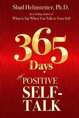 365 Days of Positive Self-Talk by Helmstetter Ph. D., Shad - Corrections Bookstore