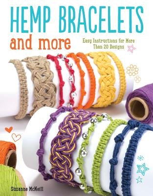 Hemp Bracelets and More: Easy Instructions for More Than 20 Designs by McNeill, Suzanne