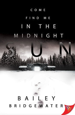 Come Find Me in the Midnight Sun by Bridgewater, Bailey