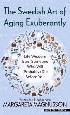 The Swedish Art of Aging Exuberantly by Magnusson, Margareta