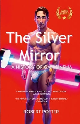 The Silver Mirror: A History of Gay Cinema, by Potter, Robert