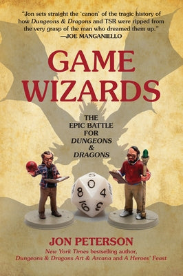 Game Wizards: The Epic Battle for Dungeons & Dragons by Peterson, Jon - Corrections Bookstore