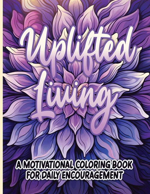 Uplifted Living: A Motivational Coloring Book for Daily Encouragement  - Corrections Bookstore