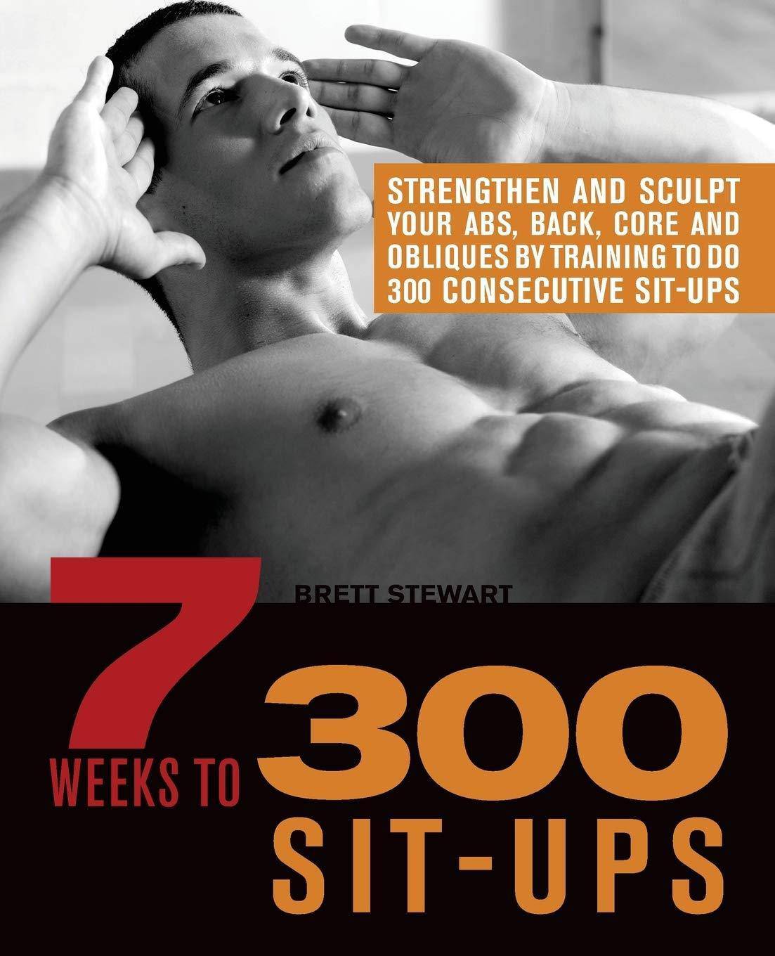 7 Weeks to 300 Sit-Ups: Strengthen and Sculpt Your Abs, Back, Co - Corrections Bookstore